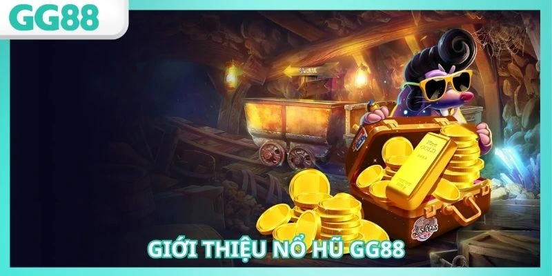 Nổ Hũ GG88 - Cơ Hội Săn Jackpot Để Trở Thành Tỷ Phú 1 Vài nét tóm lược về danh mục nổ hũ GG88