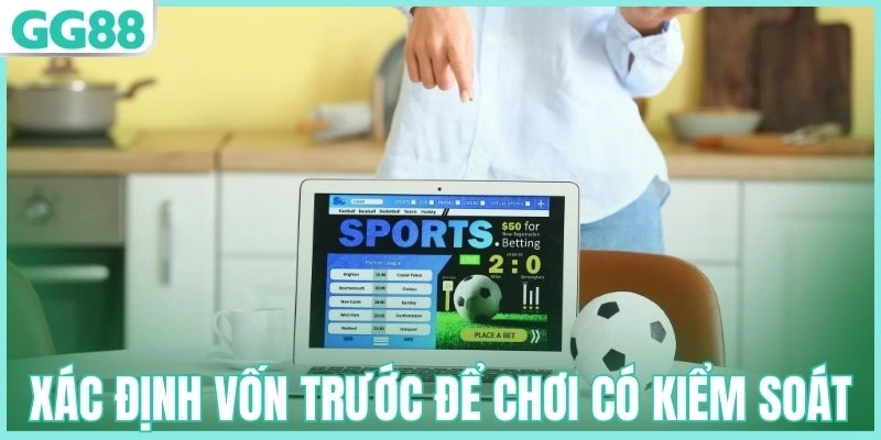 Bật Mí Cách Quản Lý Vốn Cá Cược Bóng Đá Từ Chuyên Gia 2 Xác định vốn trước để chơi có kiểm soát